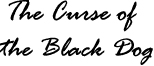 The Curse of the Black Dog